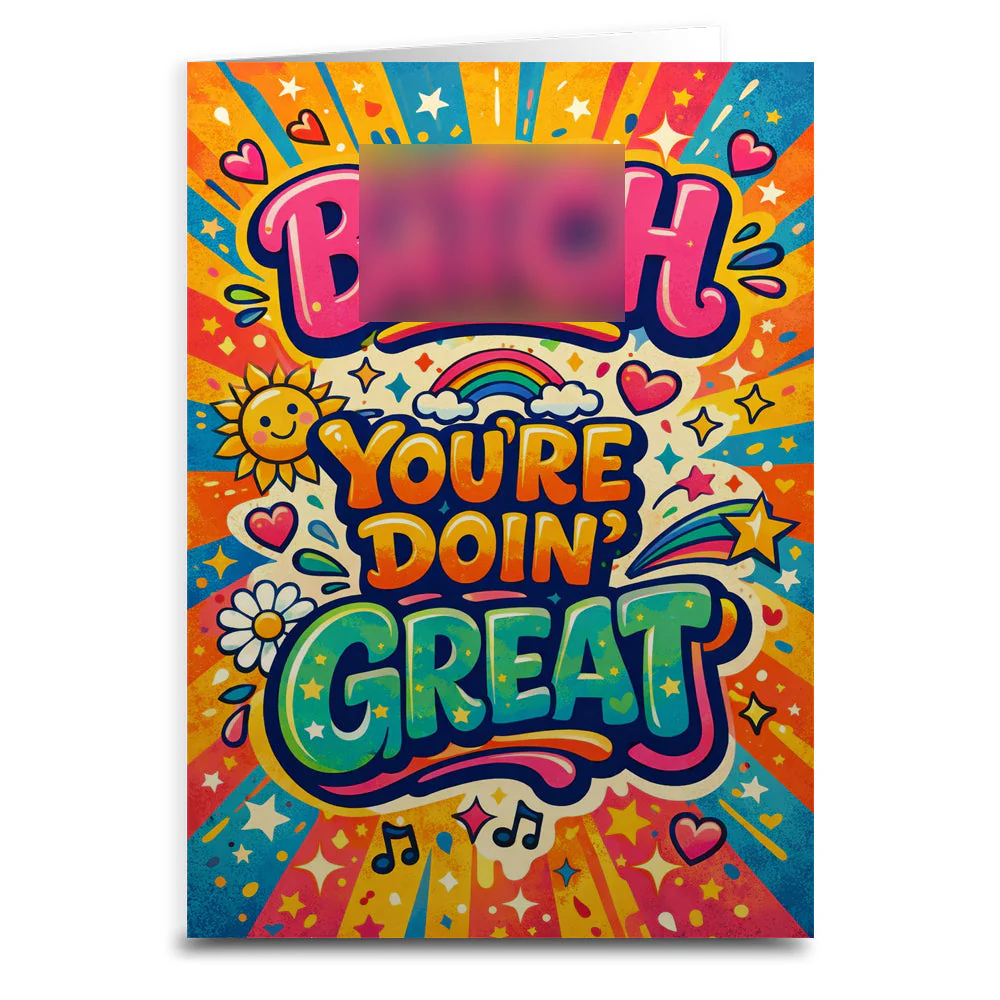 B--ch You're Doin Great Card