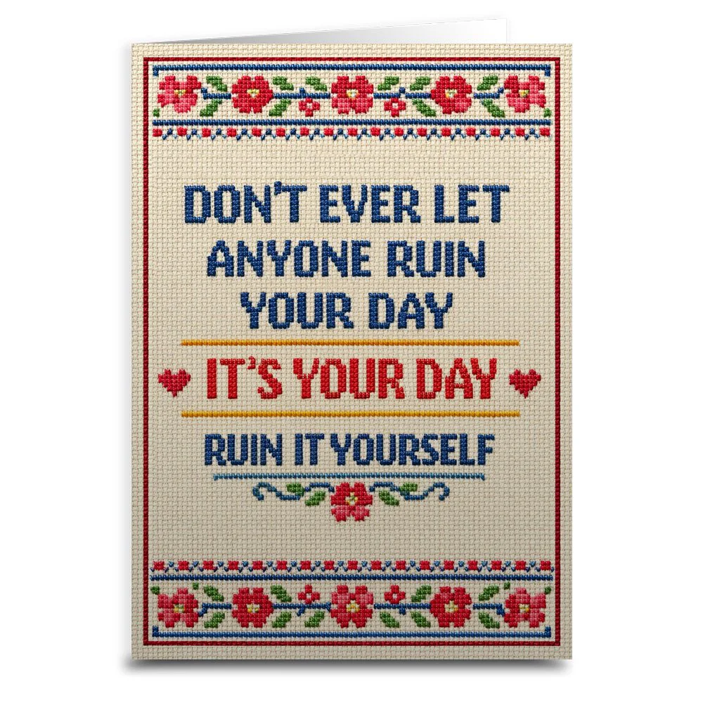 Don't Ever Let Anyone Ruin Your Day Card