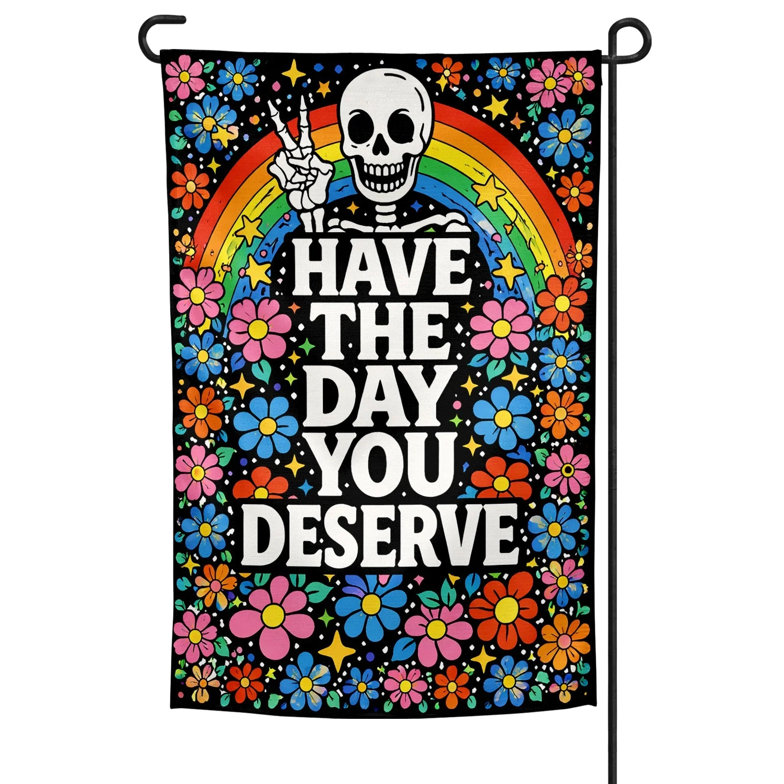 Have the Day You Deserve Garden Flag
