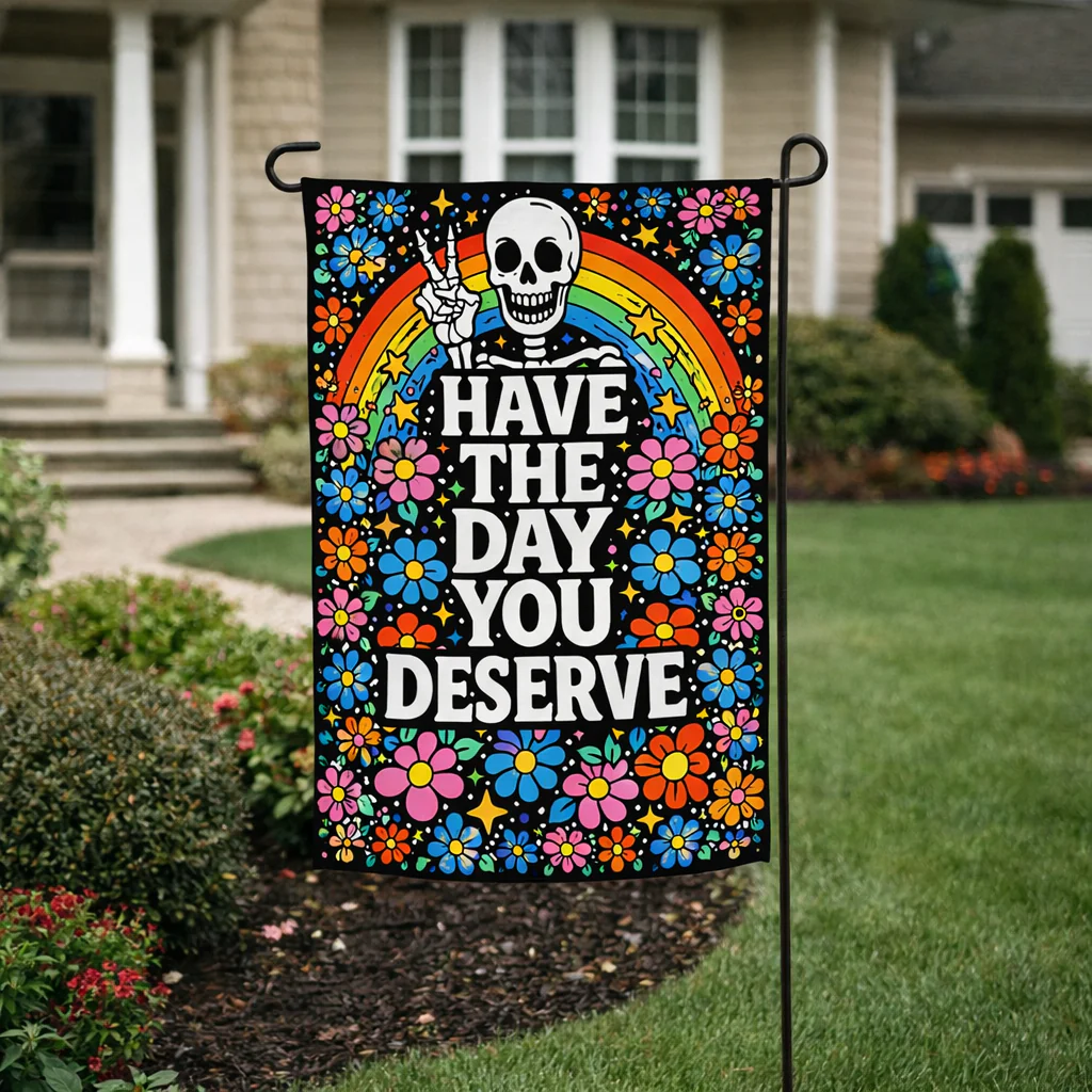 Have the Day You Deserve Garden Flag - Image 2