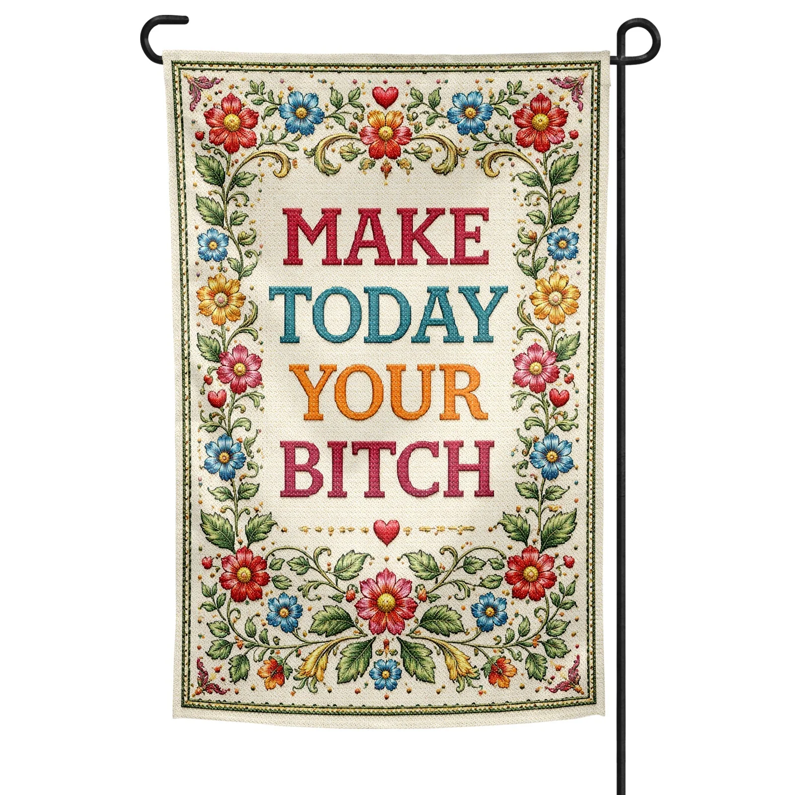 Make Today Your B--ch Garden Flag