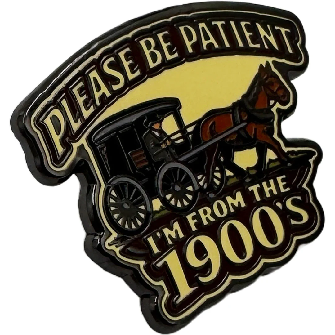 Please Be Patient, I'm From the 1900s Enamel Pin - Image 2