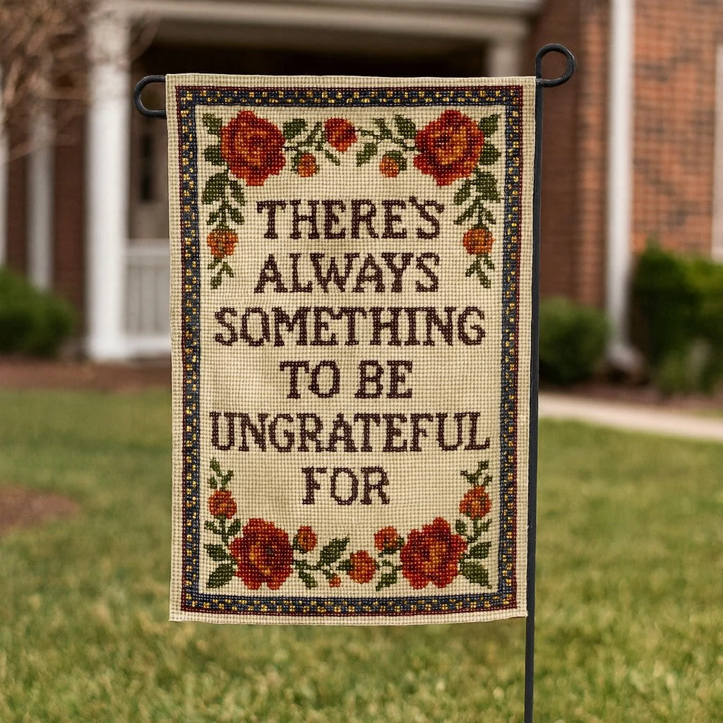 There's Always Something to Be Ungrateful For Garden Flag - Image 2
