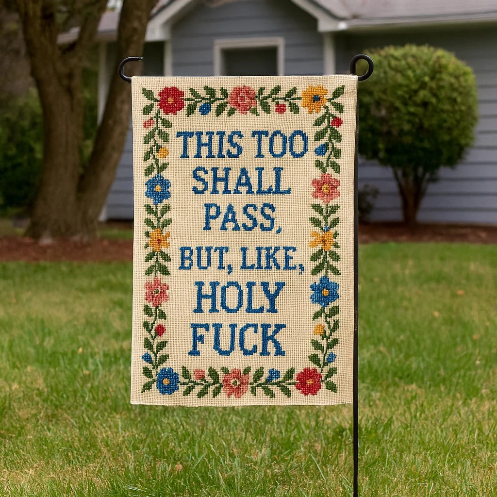 This Too Shall Pass But Holy F--k Garden Flag - Image 2
