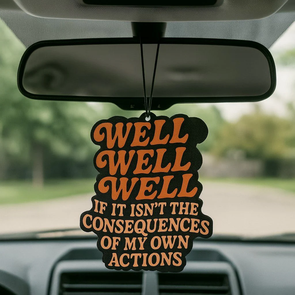 Well Well Well If It Isn't the Consequences Air Freshener - Image 2
